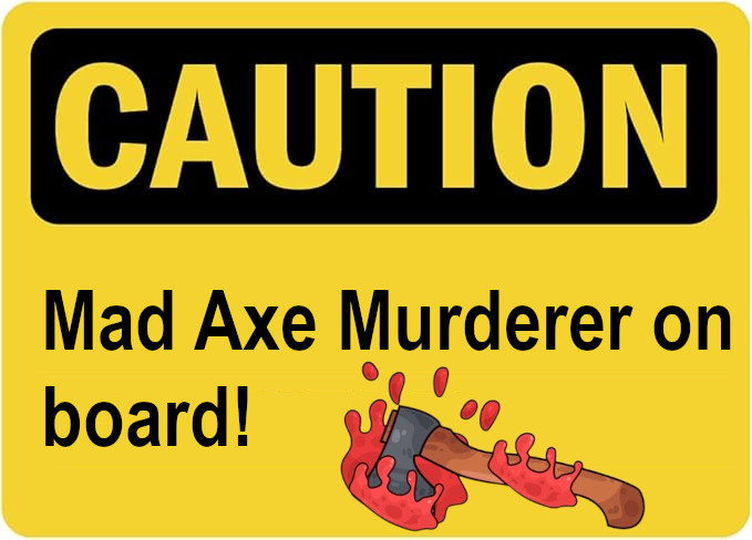 mad axe murderer on board.jpg