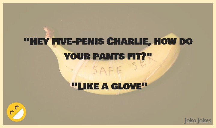 penis-jokes-hey-fivepenis-charlie-how-do-your-pants-fitn-n-lik.jpg